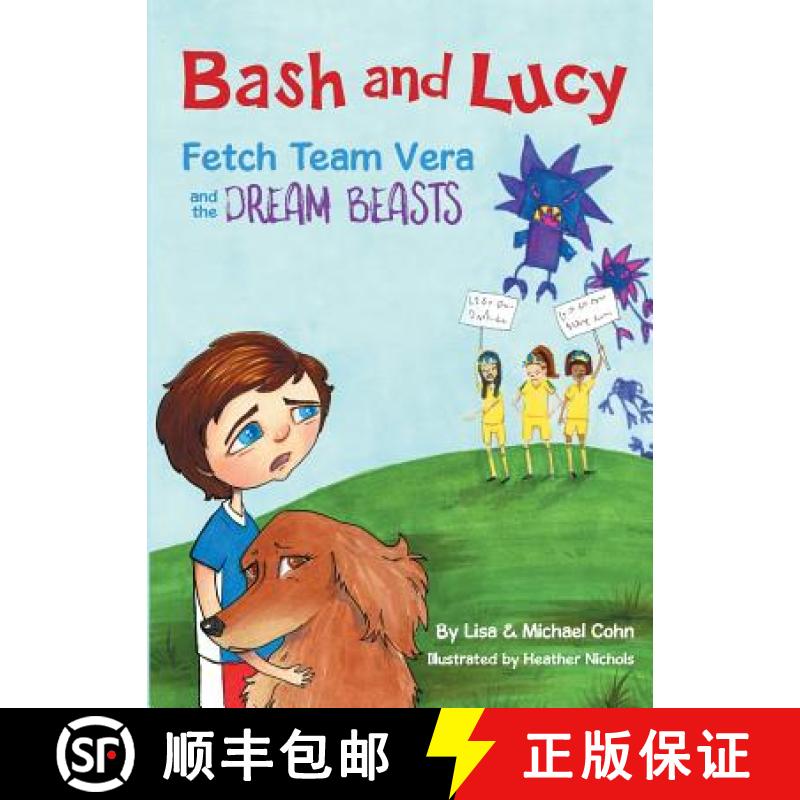 【3-4周达】Bash and Lucy Fetch Team Vera and the Dream Beasts [9780692103371]