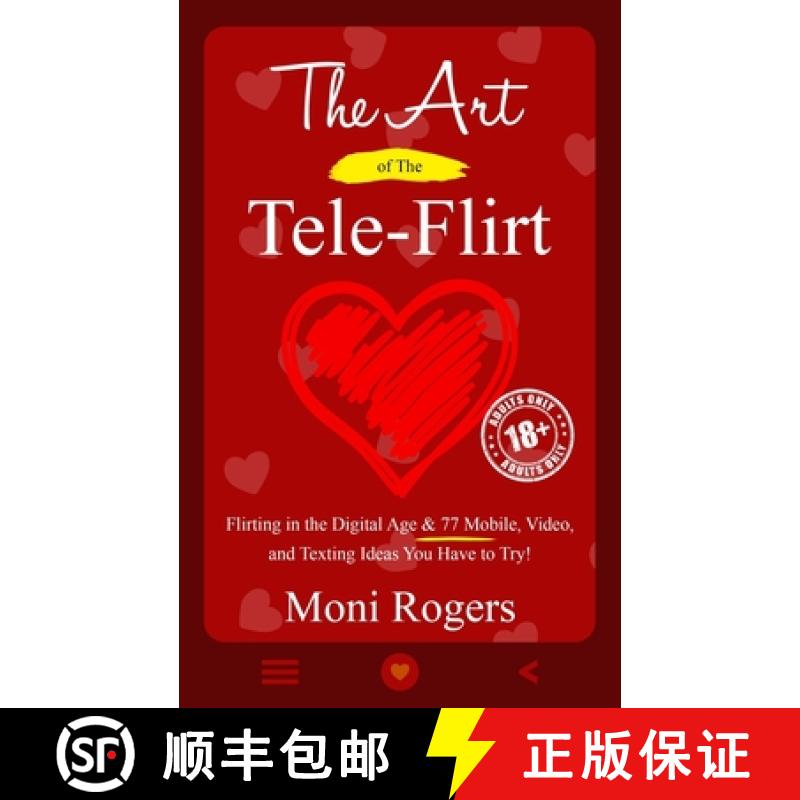 【3-4周达】The Art of the Tele-Flirt: Flirting in the Digital Age & 77 Mobile, Video, and Texting Ide... [9781737668718]