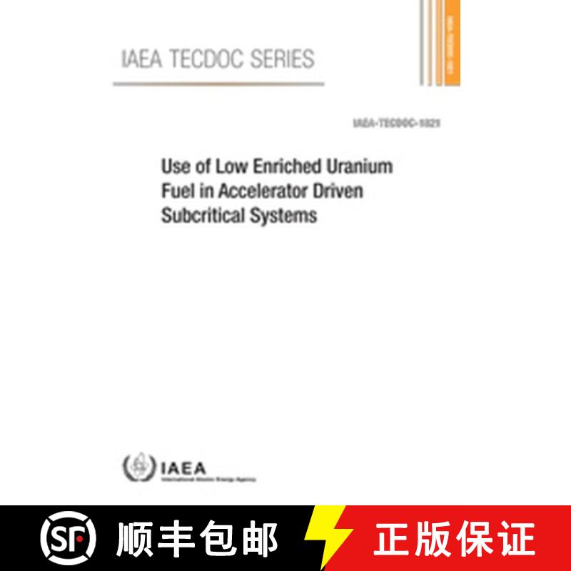 【3-4周达】Use of Low Enriched Uranium Fuel in Accelerator Driven Subcritical Systems [9789201062178]