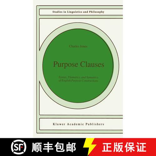 【3-4周达】精装 Purpose Clauses : Syntax, Thematics, and Semantics of English Purpose Constructions [9780792314004]