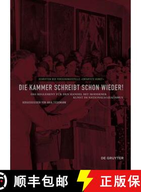 预订 Die Kammer Schreibt Schon Wieder!: Das Reglement Für Den Handel Mit Moderner Kunst Im Nationals... [9783110442120]
