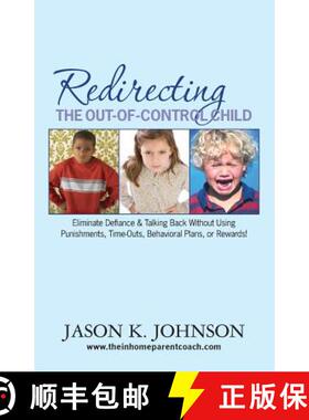 预订 Redirecting the Out-of-Control Child: Eliminate Defiance & Talking Back Without Using Punishment... [9780615481319]