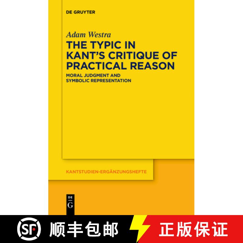 【3-4周达】The Typic in Kant's critique of Practical Reason: Moral Judgment and Symbolic Representation [9783110454628]