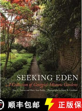 预订 Seeking Eden: A Collection of Georgia's Historic Gardens [9780820353005]