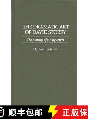 【3-4周达】The Dramatic Art of David Storey: The Journey of a Playwright [9780313298653]
