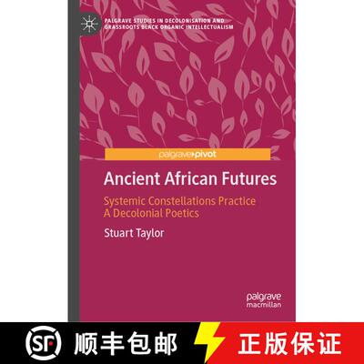 【3-4周达】Ancient African Futures: Systemic Constellations Practice a Decolonial Poetics [9783032030863]