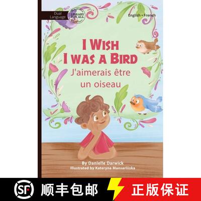 【3-4周达】I Wish I Was a Bird - J'aimerai être un oiseau [9781923207165]