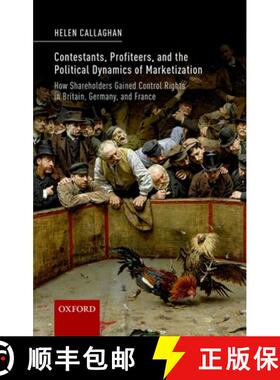 【3-4周达】Contestants, Profiteers, and the Political Dynamics of Marketization: How Shareholders Gai... [9780198815020]