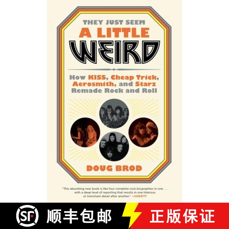 【3-4周达】They Just Seem a Little Weird: How Kiss, Cheap Trick, Aerosmith, and Starz Remade Rock and... [9780306845222]