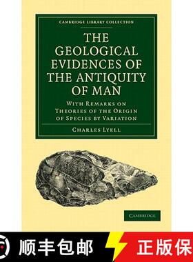 【3-4周达】Geological Evidences of the Antiquity of Man: With Remarks on Theories of the Origin of Sp... [9781108003971]