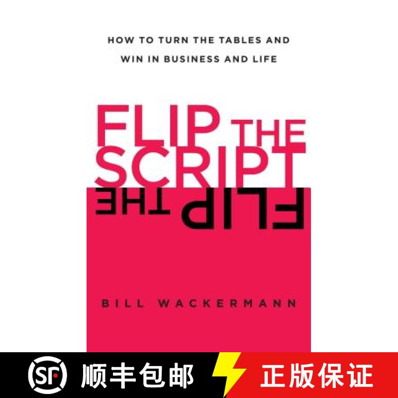 【3-4周达】Flip the Script: How to Turn the Tables and Win in Business and Life [9781451618419]