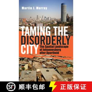 the Johannesburg Apartheid Taming 4周达 Landscape The City 9780801474378 after Disorderly Spatial