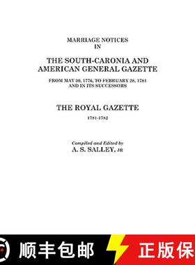 【3-4周达】Marriage Notices in the South-Carolina and American General Gazette, 1766 to 1781 and the ... [9780806307268]
