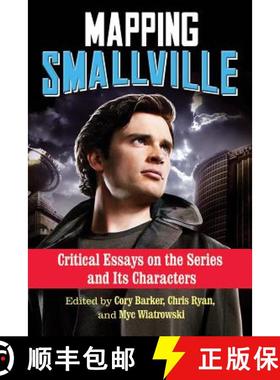 【3-4周达】Mapping Smallville : Critical Essays on the Series and Its Characters [9780786494644]