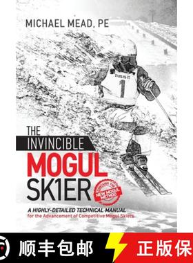 预订 The Invincible Mogul Skier: A Highly-Detailed Technical Manual for the Advancement of Competitiv... [9781732835511]