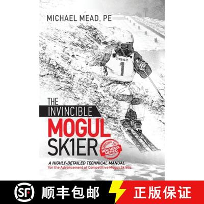 【3-4周达】The Invincible Mogul Skier: A Highly-Detailed Technical Manual for the Advancement of Comp... [9781732835511]