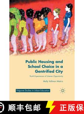 【3-4周达】Public Housing and School Choice in a Gentrified City : Youth Experiences of Uneven Opport... [9781349491759]