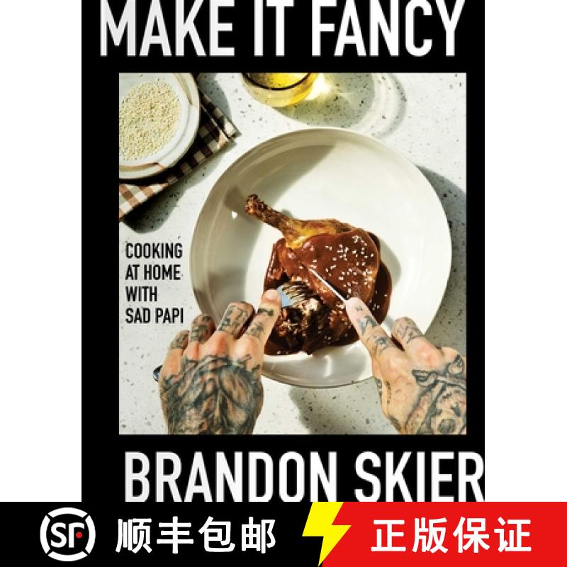 【3-4周达】Make It Fancy: Cooking at Home with Sad Papi (a Cookbook) [9781668004241]