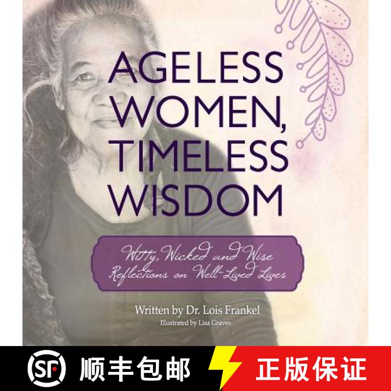 【3-4周达】Ageless Women, Timeless Wisdom: Witty, Wicked and Wise Reflections on Well-Lived Lives [9780692534076]