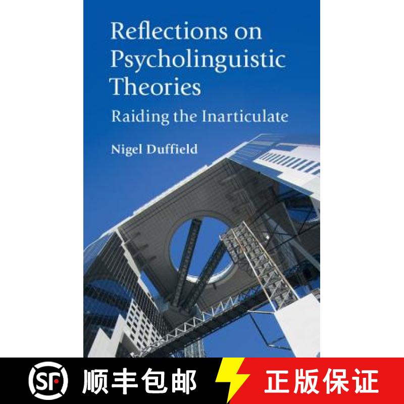 【4周达】Reflections on Psycholinguistic Theories: Raiding the Inarticulate [9781108404648]