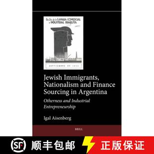 预订 Jewish Immigrants, Nationalism and Finance Sourcing in Argentina: Otherness and Industrial Entre... [9789004732117]