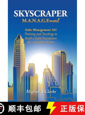 【3-4周达】Skyscraper M.A.N.A.G.Ement: Sales Management 101 Training and Teachings to Build a Solid F... [9781982261047]