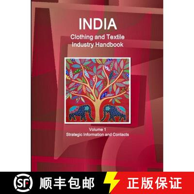 【3-4周达】India Clothing and Textile Industry Handbook Volume 1 Strategic Information and Contacts [9781329838291]