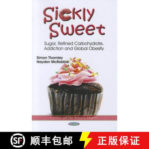 【3-4周达】Sickly Sweet: Sugar, Refined Carbohydrate, Addiction and Global Obesity [9781613249345]