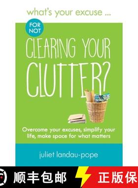 【3-4周达】What's Your Excuse for not Clearing Your Clutter?: Overcome your excuses, simplify your li... [9780995605244]