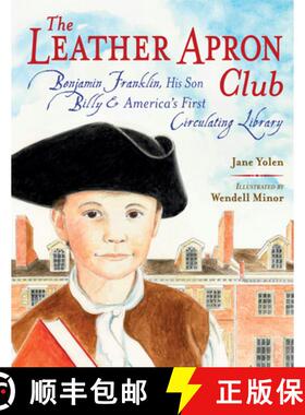 【3-4周达】The Leather Apron Club: Benjamin Franklin, His Son Billy & America's First Circulating Lib... [9781580897198]