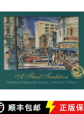 【3-4周达】A Fluid Tradition: Northwest Watercolor Society...the First 75 Years [9780692269954]
