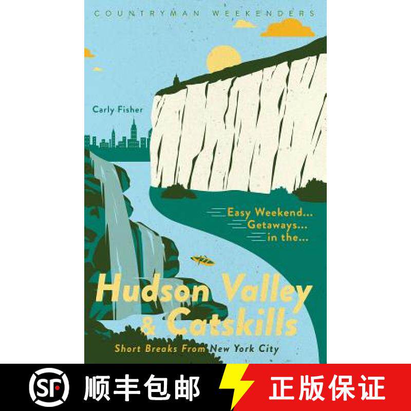 【3-4周达】Easy Weekend Getaways in the Hudson Valley & Catskills: Short Breaks from New York City [9781682683545]