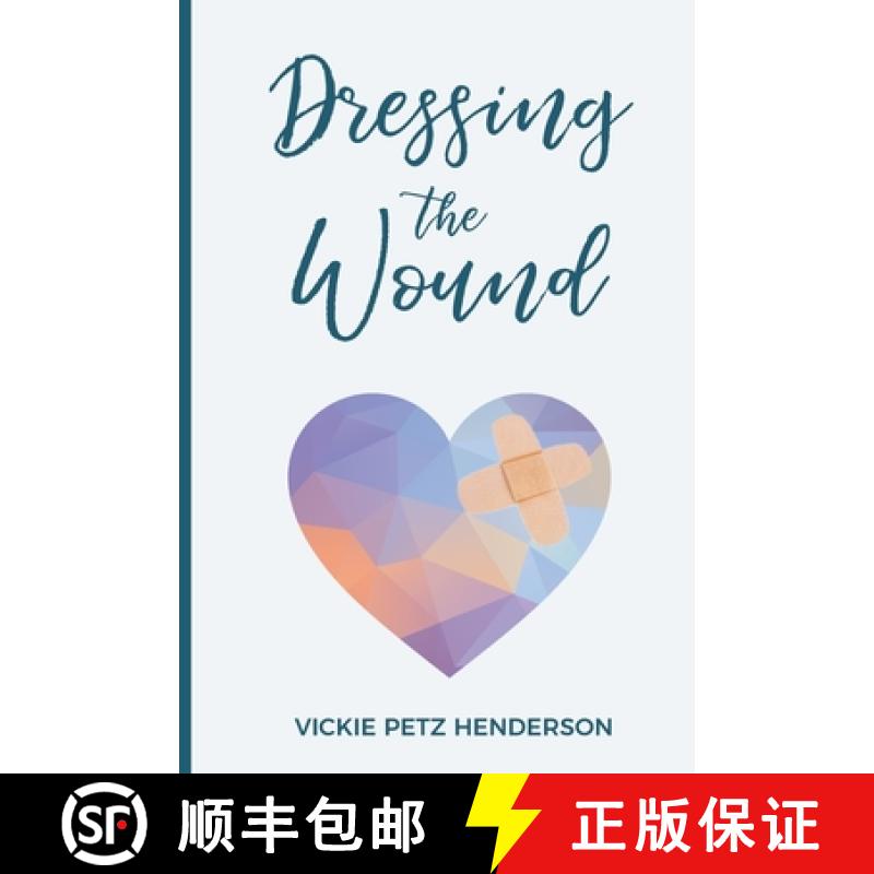 【3-4周达】Dressing the Wound: Give yourself the gift of forgiveness [9780692720684]