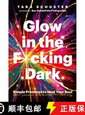 【3-4周达】Glow in the F*cking Dark : Simple practices to heal your soul, from someone who learned th... [9781035408757]