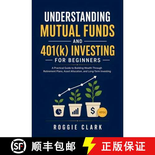【3-4周达】Understanding Mutual Funds and 401(k) Investing For Beginners: A Practical Guide to Buildi... [9798295800825]