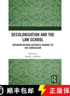 【3-4周达】Decolonisation and the Law School: Dreaming Beyond Aesthetic Changes to the Curriculum [9781032771182]