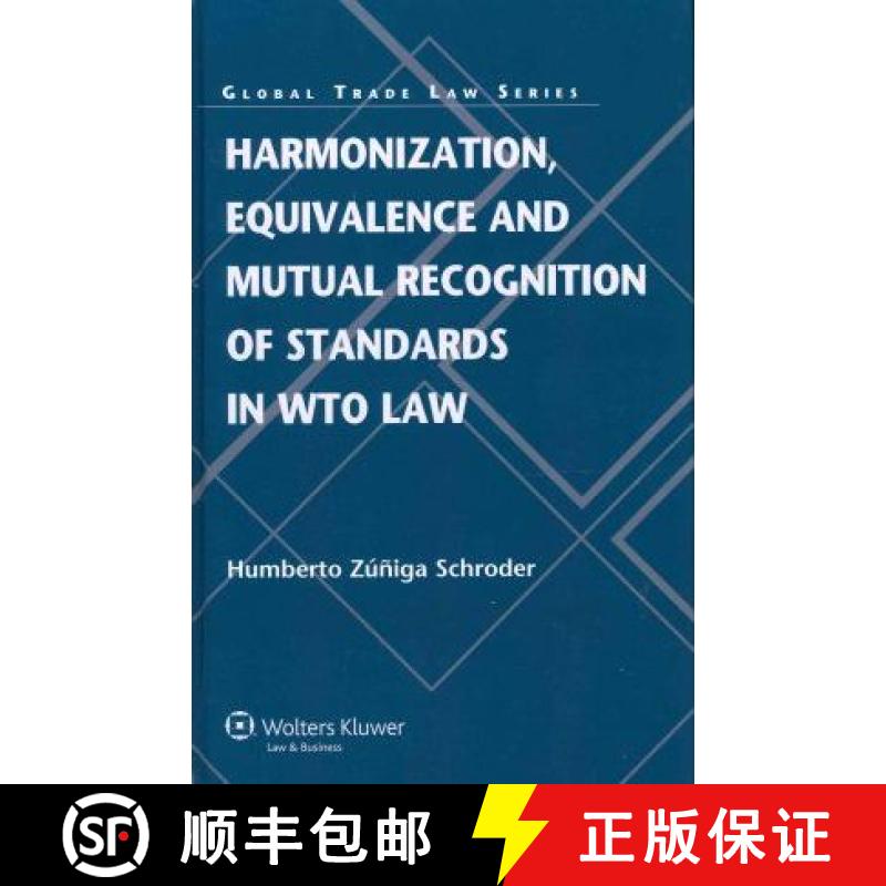 【3-4周达】Harmonization, Equivalence and Mutual Recognition of Standards in WTO Law [9789041136572]