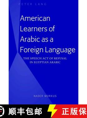 【3-4周达】American Learners of Arabic as a Foreign Language : The Speech Act of Refusal in Egyptian ... [9781433155574]