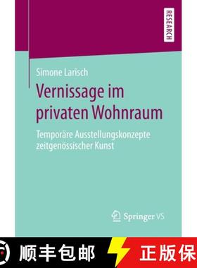 【3-4周达】Vernissage im privaten Wohnraum : Temporäre Ausstellungskonzepte zeitgenössischer Kunst [9783658286279]
