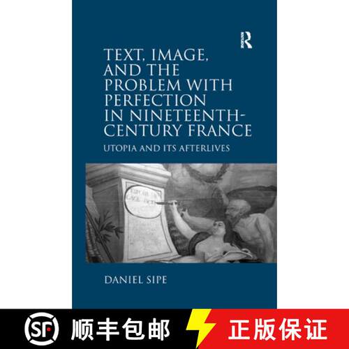 【3-4周达】Text, Image, and the Problem with Perfection in Nineteenth-Century France: Utopia and Its ... [9781138379817]