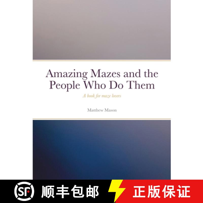 【2-3周达】Amazing Mazes and the People Who Do Them: A book for maze lovers [9781458382368]
