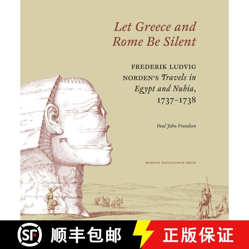 预订 Let Greece and Rome Be Silent: Frederik Ludvig Norden?s Travels in Egypt and Nubia, 1737?1738 [9788763546386]