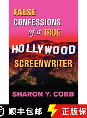 预订 False Confessions of a True Hollywood Screenwriter [9780983801610]