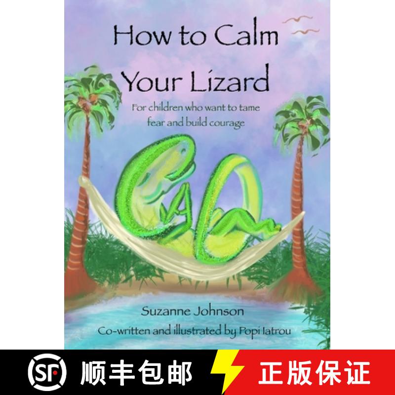 【3-4周达】How to Calm Your Lizard: For children who want tame fear and build courage [9780645747409]