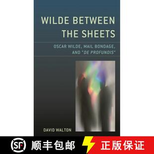 【3-4周达】Wilde Between the Sheets : Oscar Wilde, Mail Bondage and De Profundis [9781793614216]