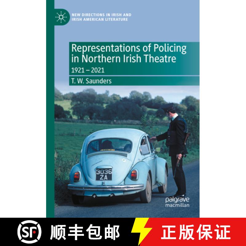 【3-4周达】Representations of Policing in Northern Irish Theatre: 1921 - 2021 [9783031246234]