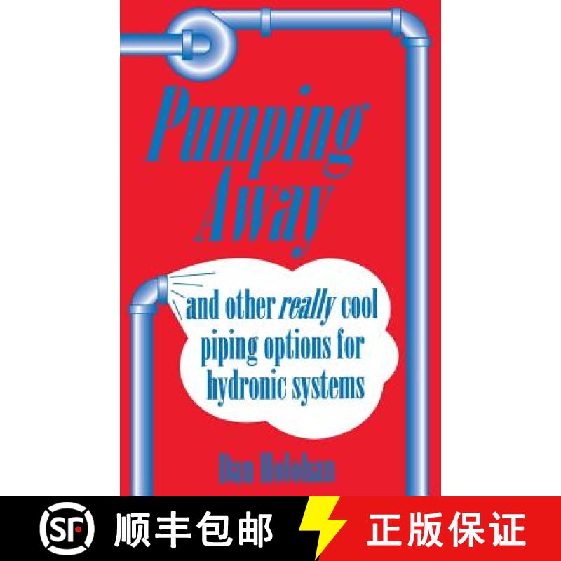 【3-4周达】Pumping Away: And Other Really Cool Piping Options for Hydronic Systems [9780974396088]