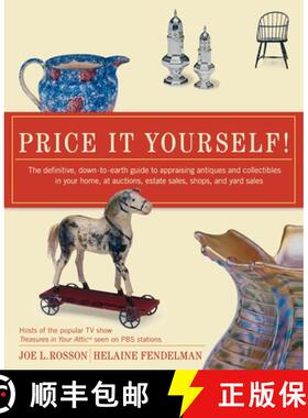 【3-4周达】Price It Yourself!: The definitive, down-to-earth guide to appraising antiques and collect... [9780060096847]