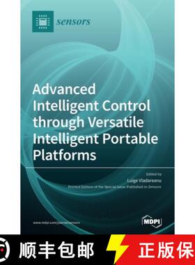 【3-4周达】Advanced Intelligent Control through Versatile Intelligent Portable Platforms [9783039369966]