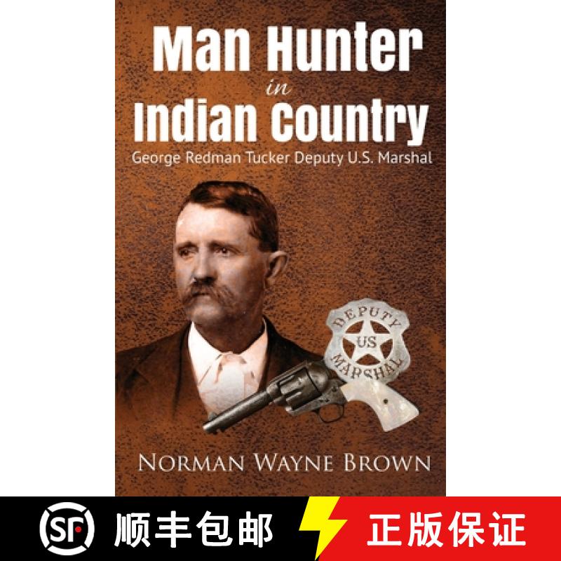 【4周达】Man Hunter in Indian Country: George Redman Tucker[9781681791524]
